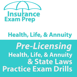 Health and Life + Annuities and State Law Practice Exam Drills