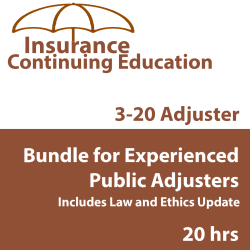 20 hr CE 3-20 Adjuster CE Bundle for Experienced Public Adjusters 20 hr CE 3-20 Adjuster CE Bundle for Experienced Public Adjusters