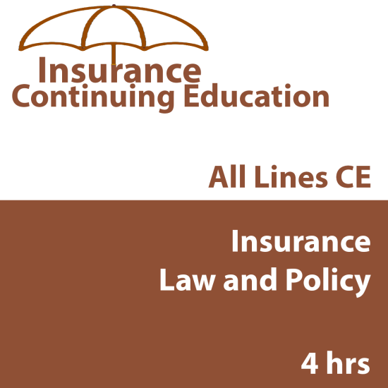 4 hr Basic-level All Licenses CE - Insurance Law and Policy